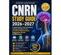 CNRN Study Guide 2026-2027: Complete Review, Practice Questions, and Exam Strategies for the Certified Neuroscience Registered Nurse (CNRN) Exam