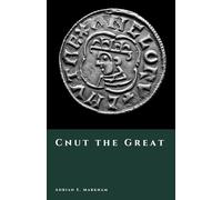 Cnut the Great: Unifier of the North Sea Kingdoms (The Story of Denmark)