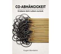Co-Abhängigkeit: Die Kunst, Nein zu sagen, gesunde Grenzen setzen und toxische Muster loslassen. Ein Selbsthilfebuch zum Ausfüllen für mehr Selbstliebe & innere Stärke