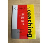 Co-active Coaching: New Skills for Coaching People Toward Success in Work and Life