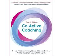 Co-Active Coaching: The proven framework for transformative conversations at work and in life - 4th edition