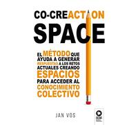 Co-creaCtion Space: El método que ayuda a generar respuestas a los retos actuales creando espacios para acceder al conocimiento colectivo (Liderazgo con valores)