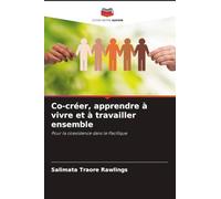 Co-créer, apprendre à vivre et à travailler ensemble: Pour la coexistence dans le Pacifique