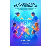Co-Designing Educational AI: An Evidence-Based Handbook for Teachers, Students, and Institutions-from Purpose to Stewardship