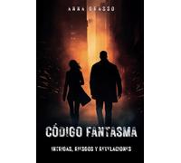 Código fantasma - Intrigas, Riesgos y Revelaciones: Una carrera contrarreloj a través de conspiraciones internacionales, acertijos insondables y un enemigo siempre un paso por delante.