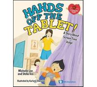 Co, Karlene Stacy Sia - Hands Off The Tablet!: A Story About Screen Time Usage: 0 (Touch Wellness Stories)