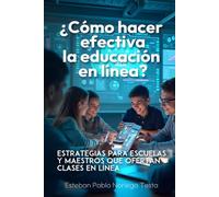 ¿Cómo hacer efectiva la educación en línea?: Estrategias para escuelas y maestros que ofertan clases en línea