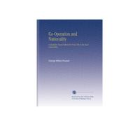 Co-Operation and Nationality: A Guide for Rural Reformers From This to the Next Generation,
