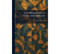 Co-Operation at Home and Abroad