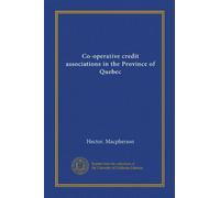 Co-operative credit associations in the Province of Quebec (Vol-1)