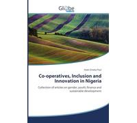 Co-operatives, Inclusion and Innovation in Nigeria: Collection of articles on gender, youth, finance and sustainable development