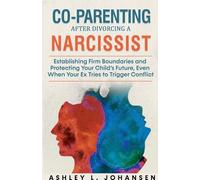 Co-Parenting After Divorcing A Narcissist Without Falling For Their Manipulation