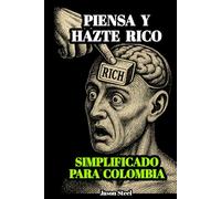 [CO] Piensa y Hazte Rico - Edición Simplificada para Colombia: Guía práctica de mentalidad, éxito y riqueza adaptada al lector colombiano de hoy