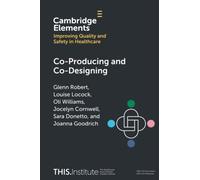 Co-Producing and Co-Designing (Elements of Improving Quality and Safety in Healthcare)