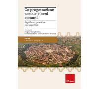 Co-progettazione sociale e beni comuni. Significati, pratiche e prospettive (Guide. Lavoro sociale)
