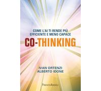 Co-thinking. Come l'AI ti rende più efficiente e meno capace (Trend)