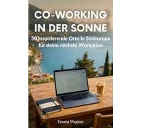 Co-Working in der Sonne: 50 inspirierende Orte in Südeuropa für deine nächste Workation