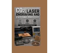 CO2 Laser Engraving and Cutting Mastery: Power Settings Focal Alignment and Material Safety for Small Workshop Operators