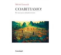 Coabitiamo! Per una nuova urbanità terrestre (Uomo, ambiente, sviluppo)