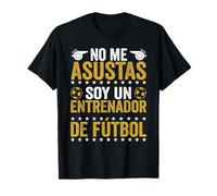Coach Divertido No Me Asustas Soy Un Entrenador De Fútbol Camiseta