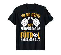 Coach Divertido Soy Entrenador De Fútbol Hablamos Alto Camiseta
