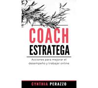 COACH ESTRATEGA: Acciones para mejorar el desempeño y trabajar online