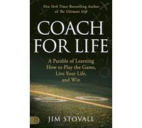 Coach for Life: A Parable of Learning How to Play the Game, Live Your Life, and Win
