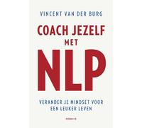 Coach jezelf met NLP: verander je mindset voor een leuker leven