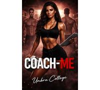 COACH-ME: Dark Sports Romance: Una entrenadora, un equipo y un deseo prohibido que destruye todas las reglas