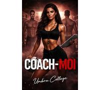COACH-MOI: Dark Romance Sportif: Entraîne-moi… Possède-moi… Brise toutes les règles (Dark Romance : Hommes Dominants, Obsession Dangereuse et Érotisme Psychologique Intense)