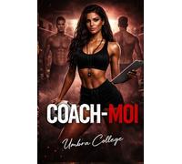 COACH-MOI: Dark Romance Sportif: Entraîne-moi… Possède-moi… Brise toutes les règles (Dark Romance : Hommes Dominants, Obsession Dangereuse et Érotisme Psychologique Intense)