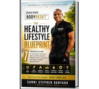 COACH PAPA BODYRESET: THE HEALTHY LIFESTYLE BLUEPRINT: 7 Proven Pillars to Lose Weight Naturally, Build Lasting Strength, Prevent Lifestyle Diseases, and Enjoy a Longer, Healthier Life