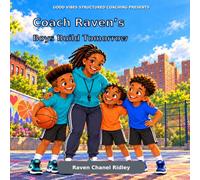 Coach Raven’s Boys Build Tomorrow: “Face your fears and live your dreams!”