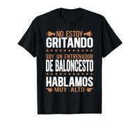 Coach Soy Un Entrenador De Baloncesto Hablamos Muy Alto Camiseta