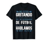 Coach Soy Un Entrenador De Fútbol Hablamos Muy Alto Camiseta