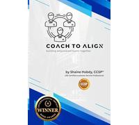 Coach To ALIGN: Building Empowered Teams Together