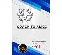 Coach To ALIGN: Building Empowered Teams Together (French)