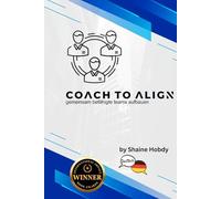 Coach To ALIGN: Building Empowered Teams Together (German)