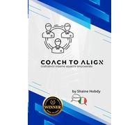 Coach To ALIGN: Building Empowered Teams Together (Italian)