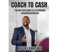 Coach to Cash: The No-Fluff Guide to a Profitable Coaching Business