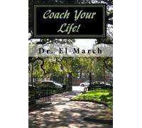 Coach Your Life!: Successful Goal Setting and Achievement for Coaches & Clients alike