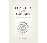 Coached by the Captain: A Management Philosophy for Success