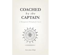 Coached by the Captain: A Management Philosophy for Success