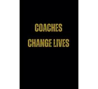 Coaches Change Lives: A Coach's Journal: Lined notebook, appreciation gift for coaches