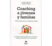 Coaching A Jovenes Y Familias: Para Construir Un Mañana Mejor