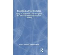 Coaching Across Cultures: Using an Existential Lens to Explore the Impact of National Culture on Coaching