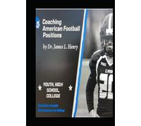 Coaching American Football Positions: Youth, High School, College