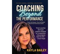 Coaching Beyond the Performance: "Coach the Moment, Then the Mistake" (Beyond the Performance Series)