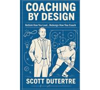 Coaching By Design: Rethink How You Lead...Redesign How You Coach