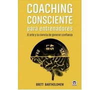 Coaching consciente para entrenadores | Brett Bartholomew
